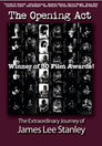 The Opening Act - The Extraordinary Journey of JAMES LEE STANLEY