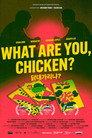 What Are You, Chicken?