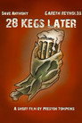 28 Kegs Later