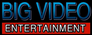 Big Video Entertainment Big Video Entertainment
