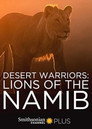 Desert Warriors: Lions of the Namib