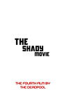 The Shady Movie