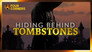 Hiding Behind Tombstones
