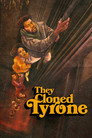 They Cloned Tyrone