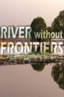 Plakat for 'River Without Frontiers'