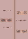 Vanilla, Cinnamon, Caramel