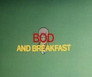 Bod and Breakfast