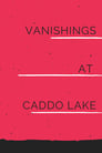 Vanishings at Caddo Lake