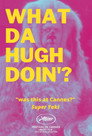 WHAT DA HUGH DOIN'?