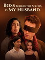 Boss Behind the Scenes Is My Husband