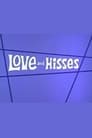 Love and Hisses