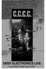 C.C.C.C.: Deep Electronics Live