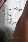 Some Things I Still Can't Tell You