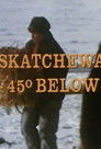 Saskatchewan: 45 Below