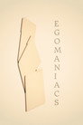 Egomaniacs