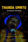 Thanda Umntu Live Rehearsal Performance
