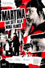 Martina har sett alla mina filmer
