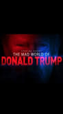 The Mad World of Donald Trump (2016)