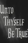 Unto Thyself Be True