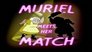 Muriel Meets Her Match
