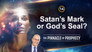Satan's Mark or God's Seal?