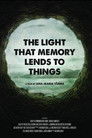 The Light That Memory Lends to Things