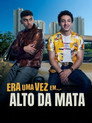Era Uma Vez Em... Alto Da Mata