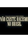 Não Existe Racismo no Brasil
