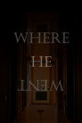 Where He Went