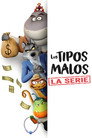 Los Tipos Malos: La Serie