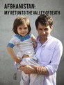 Afghanistan: My Return to the Valley of Death
