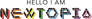 Hello I Am Newtopia