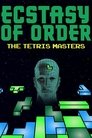 Ecstasy of Order: The Tetris Masters