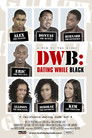 DWB: Dating While Black DWB: Dating While Black
