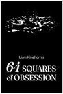 64 Squares of Obsession