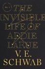 The Invisible Life of Addie Larue The Invisible Life of Addie Larue