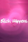 Bitch Happens