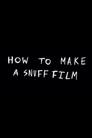 how to make a snuff film