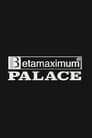 Palace – Betamaximum
