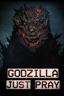 Godzilla: Just Pray
