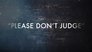 "Please Don't Judge"