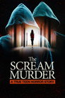 Plakat for 'The Scream Murder: A True Teen Horror Story'
