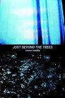 Plakat for 'Just Beyond the Trees'