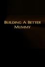 Building A Better Mummy