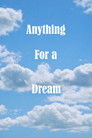 Anything For A Dream