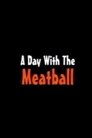 A Day with the Meatball