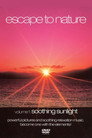 Escape to Nature: Vol. 1: Soothing Sunlight Escape To Nature: Vol. 1: Soothing Sunlight(2008)|オンラインで映画を視聴