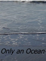 Only An Ocean