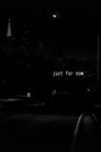 just for now