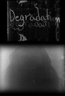 DEGRADATION - A Ruined Film
